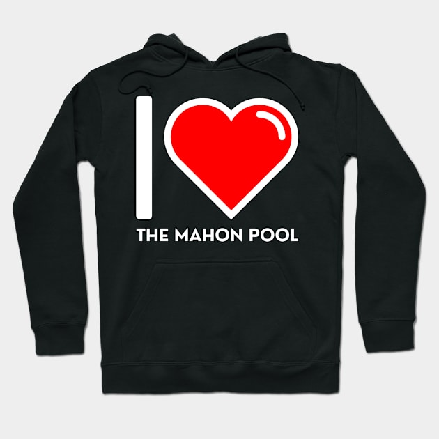 I LOVE THE MAHON POOL Hoodie by SERENDIPITEE